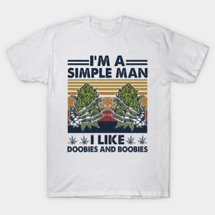 I'm A Simple Man I Like Doobies And Boobies T-Shirt